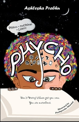Phycho: Physics + Psychology = Life !! by Ashlesha Prabhu