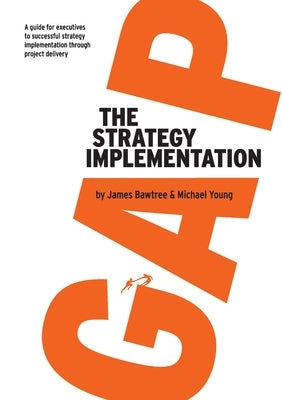 The Strategy Implementation Gap by Bawtree, James