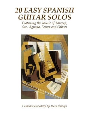 20 Easy Spanish Guitar Solos: Featuring the Music of Tárrega, Sor, Aguado, Ferrer and Others by Aguado, Dionisio