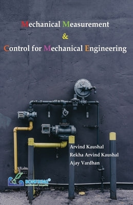 Mechanical Measurement & Control for Mechanical Engineering by Kaushal, Arvind