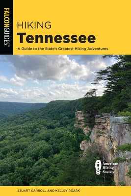 Hiking Tennessee: A Guide to the State's Greatest Hiking Adventures by Carroll, Stuart