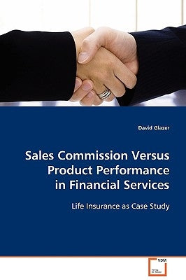 Sales Commission Versus Product Performance in Financial Services by Glazer, David