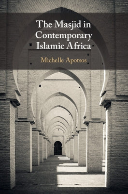 The Masjid in Contemporary Islamic Africa by Apotsos, Michelle Moore