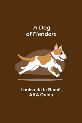 A Dog of Flanders by de la Ramê, Louisa