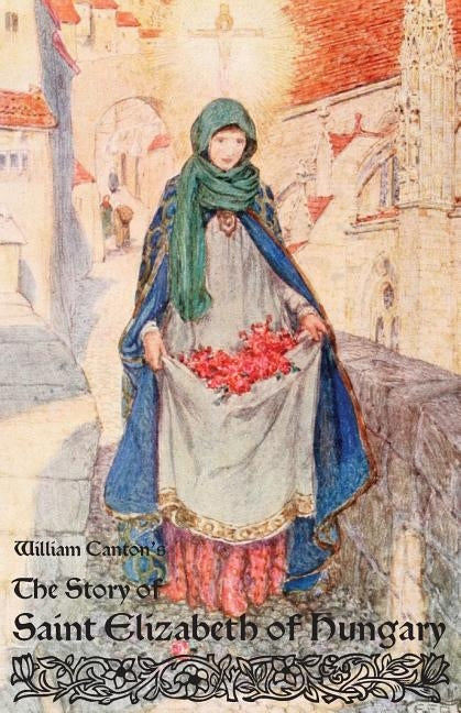 The Story of Saint Elizabeth of Hungary by Canton, William