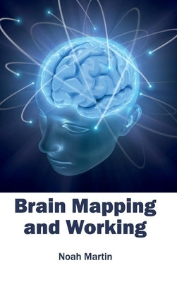 Brain Mapping and Working by Martin, Noah