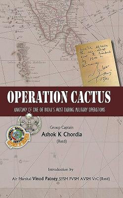 Operation Cactus: Anatomy of one of India's Most Daring Military Operations by Chordia, Ashok K.