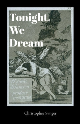 Tonight, We Dream by Swiger, Christopher