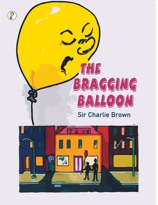 The Bragging Balloon by Brown, Charlie