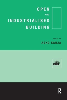 Open and Industrialised Building by Sarja, A.