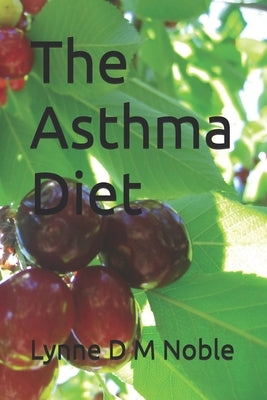 The Asthma Diet by Noble, Lynne D. M.