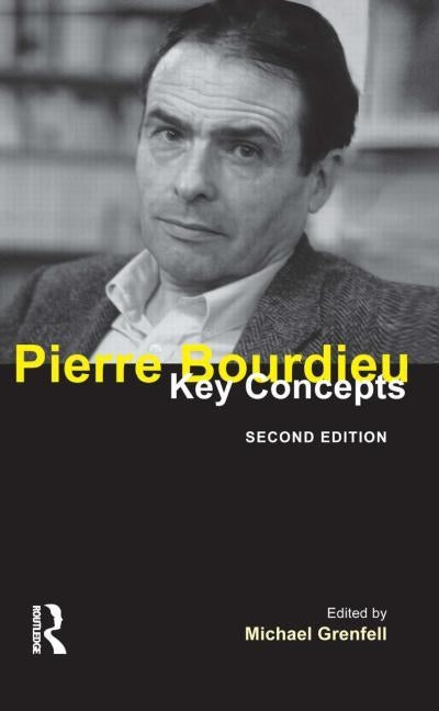 Pierre Bourdieu: Key Concepts by Grenfell, Michael