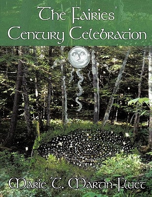 The Fairies' Century Celebration by Martin-Fluet, Marie T.