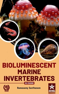 Bioluminescent Marine Invertebrates by Santhanam, Ramasamy