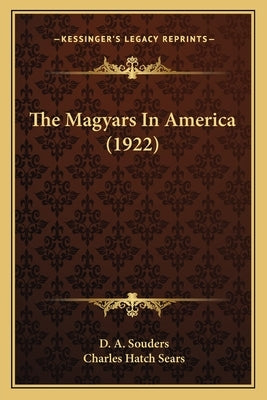 The Magyars In America (1922) by Souders, D. A.