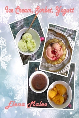 Ice Cream, Sorbet, Yogurt by Malec, Elena