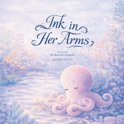 Ink in Her Arms by Agulto, Kaitlin