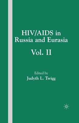 HIV/AIDS in Russia and Eurasia, Volume II by Twigg, J.