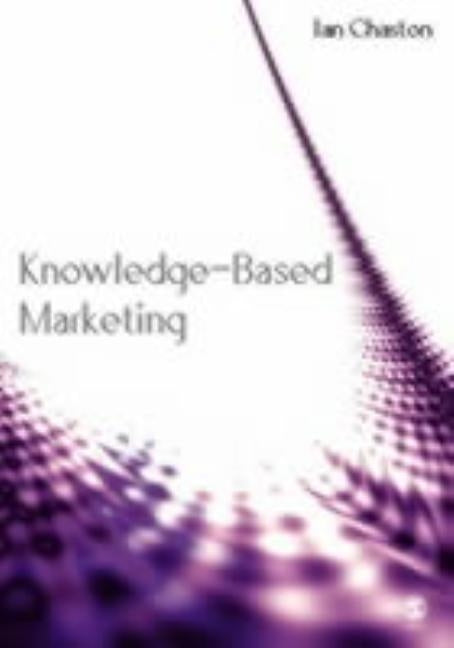 Knowledge-Based Marketing: The 21st Century Competitive Edge by Chaston, Ian