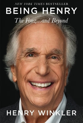 Being Henry: The Fonz . . . and Beyond by Winkler, Henry