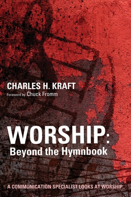 Worship: Beyond the Hymnbook by Kraft, Charles H.