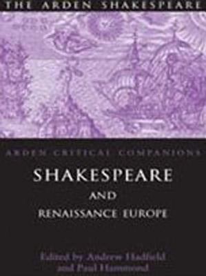 Shakespeare And Renaissance Europe by Hadfield, Andrew
