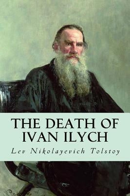 The Death of Ivan Ilych by Tolstoy, Lev Nikolayevich