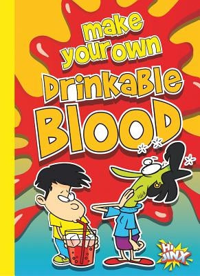 Make Your Own Drinkable Blood by Garstecki, Julia