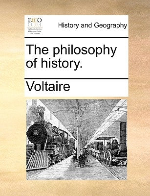 The philosophy of history. by Voltaire