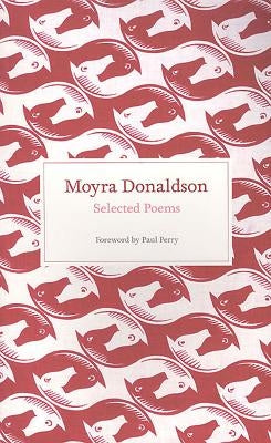 Selected Poems: Moyra Donaldson by Donaldson, Moyra