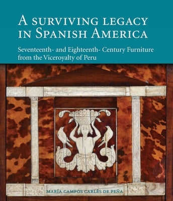 Surviving Legacy in Spanish America by de Pena, Maria Campos Carles