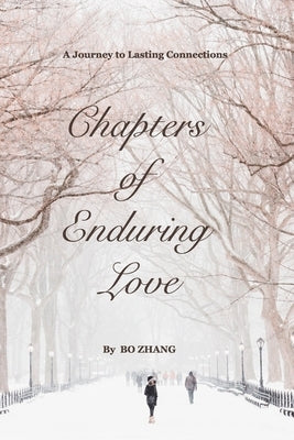 Chapters of Enduring Love: A Journey to Lasting Connections by Zhang, Bo