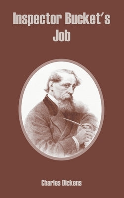 Inspector Bucket's Job by Dickens, Charles