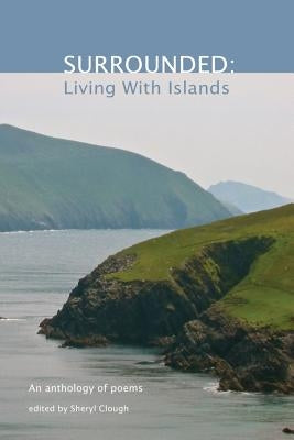 Surrounded: Living With Islands by Clough Mfa, Sheryl