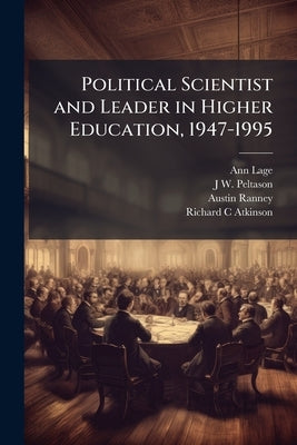 Political Scientist and Leader in Higher Education, 1947-1995: Oral History Transcript: Sixteenth President of the University of California, Chancello by Lage, Ann