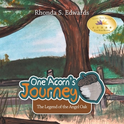 One Acorn's Journey: The Legend of the Angel Oak by Edwards, Rhonda S.