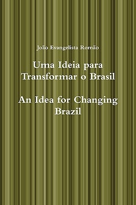 Uma Ideia Para Transformar O Brasil, an Idea for Changing Brazil by Romo, Joo Evangelista