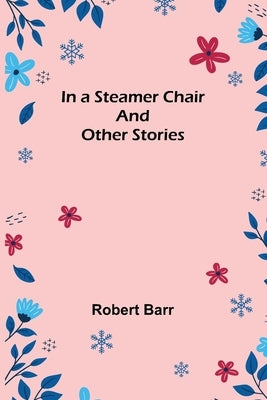 In a Steamer Chair and Other Stories by Barr, Robert