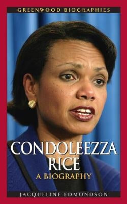 Condoleezza Rice: A Biography by Edmondson, Jacqueline
