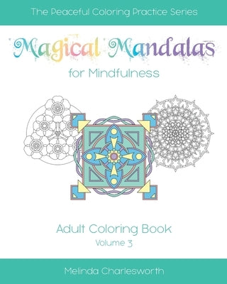 Magical Mandalas for Mindfulness: Adult Coloring Book - Volume 3 by Charlesworth, Melinda