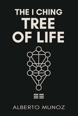 The I Ching Tree of Life by Munoz, Alberto