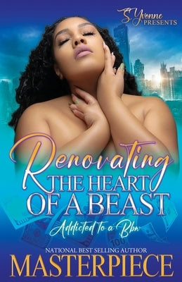 Renovating The Heart Of A Beast: Addicted To A BBW by Masterpiece, Authoress