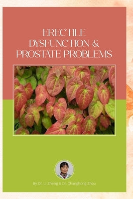 Erectile Dysfunction and Prostate Problems: Optimizing testosterone level and Preventing Depression by Zheng, Li