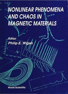 Nonlinear Phenomena and Chaos in Magnetic Materials by Wigen, Philip E.