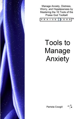 Tools to Manage Anxiety by Cowgill, Pamela