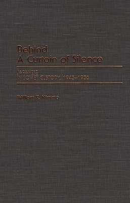 Behind a Curtain of Silence: Japanese in Soviet Custody, 1945-1956 by Nimmo, William