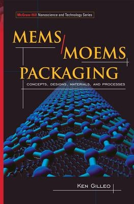 Mems/Moem Packaging: Concepts, Designs, Materials and Processes by Gilleo, Ken