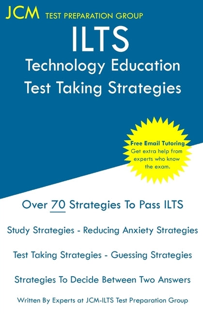 ILTS Technology Education - Test Taking Strategies: ILTS 219 Exam - Free Online Tutoring - New 2020 Edition - The latest strategies to pass your exam. by Test Preparation Group, Jcm-Ilts