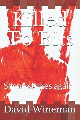 Killed to Bits: Simon Strikes Again! by Wineman, David