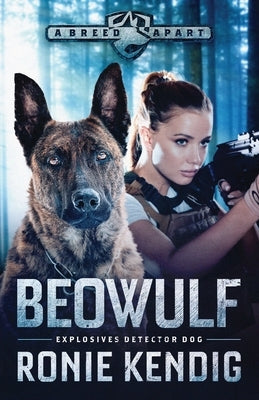 Beowulf: Explosives Detection Dog by Kendig, Ronie